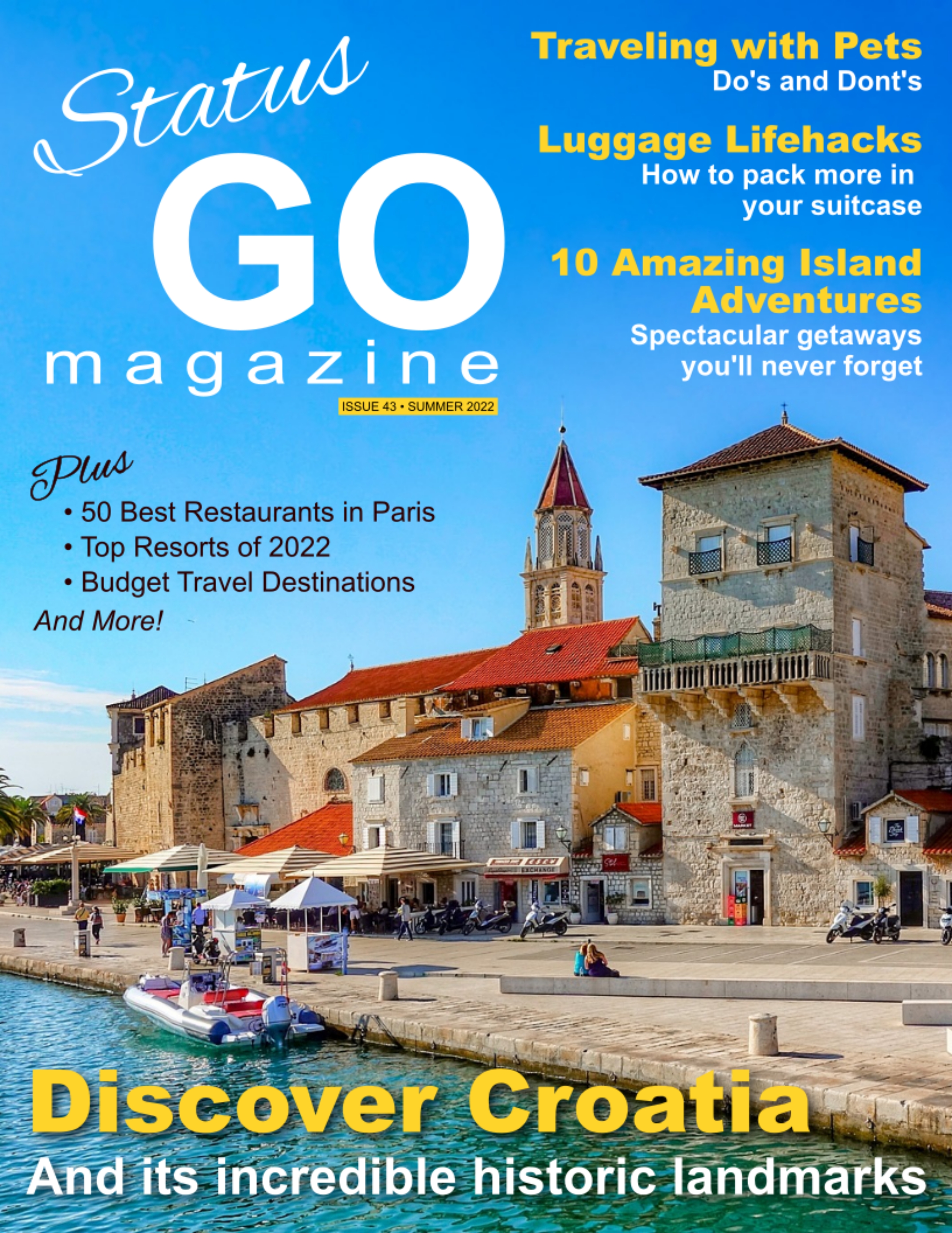 The front cover of the travel magazine. It is titled 'Status Go Magazine - Issue 43 - Summer 2022. On the cover is a photograph of some docks in Croatia on a sunny day. There are some people walking around near some tents by the water, and a church or cathedral in the background. On the front cover is the text 'Discover Croatia And its incredible histoic landmarks', 'Traveling with Pets - Do's and Dont's', 'Luggage Lifeacks - How to pack more in your suitcase', '10 Amazing Island Adventures - Spectacular getaways you'll never forget' and 'Plus: 50 Best Restaurants in Paris, Top Resorts of 2022, Budget Travel Destinations, And More!'